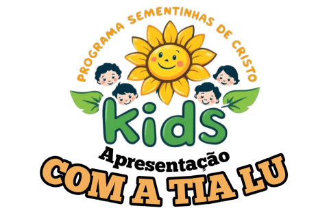 Sementinhas de Cristo Kids -  Sábados de 14:00 às 16:00 horas - Comunicando Tia Lu.